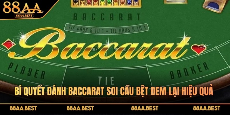 Bí Quyết Đánh Baccarat Bất Bại Tại Casino 88AA Từ Cao Thủ 2 Bí quyết đánh Baccarat soi cầu bệt đem lại hiệu quả cực kỳ cao