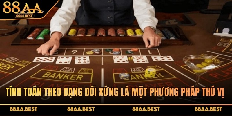 Bí Quyết Đánh Baccarat Bất Bại Tại Casino 88AA Từ Cao Thủ 3 Tính toán theo dạng đối xứng là một phương pháp thú vị