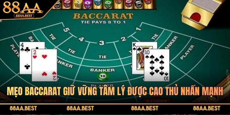 Bí Quyết Đánh Baccarat Bất Bại Tại Casino 88AA Từ Cao Thủ 4 Mẹo Baccarat luôn giữ vững tâm lý được 88AA nhấn mạnh