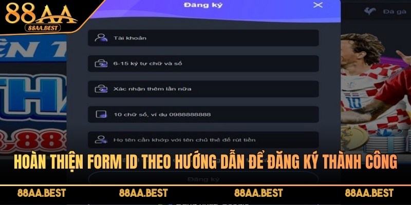Đăng ký 88AA - Chơi game, nhận ưu đãi hấp dẫn tại 88AA BEST 3 Hoàn thiện form ID theo hướng dẫn để đăng ký thành công