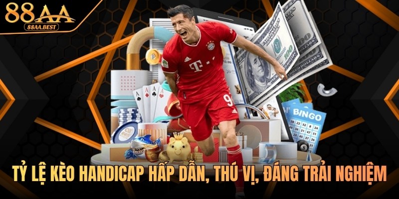 Tỷ lệ kèo Handicap hấp dẫn tại 88AA